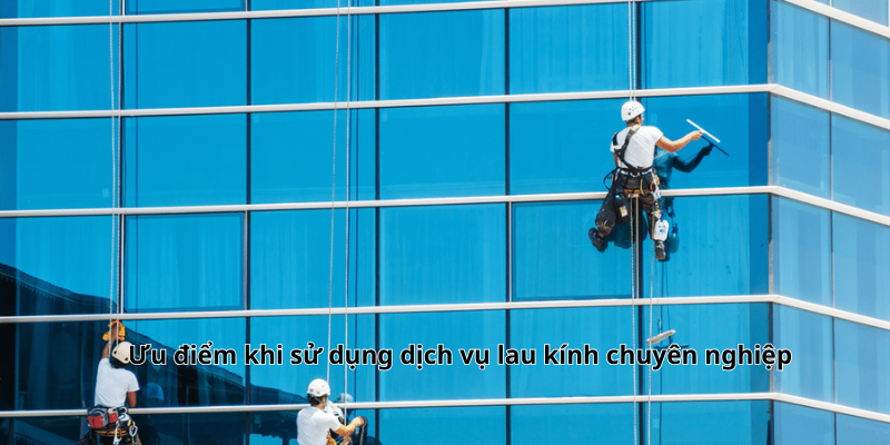 ưu điểm của vệ sinh kính